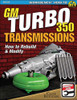 GM Turbo 350 Transmissions: How to Rebuild and Modify