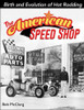 The American Speed Shop: Birth and Evolution of Hot Rodding