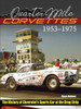 Quarter-Mile Corvettes 1953-1975: The History of Chevrolet's Sports Car at the