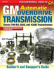 GM Automatic Overdrive Transmission Builder's and Swapper's Guide: Covers