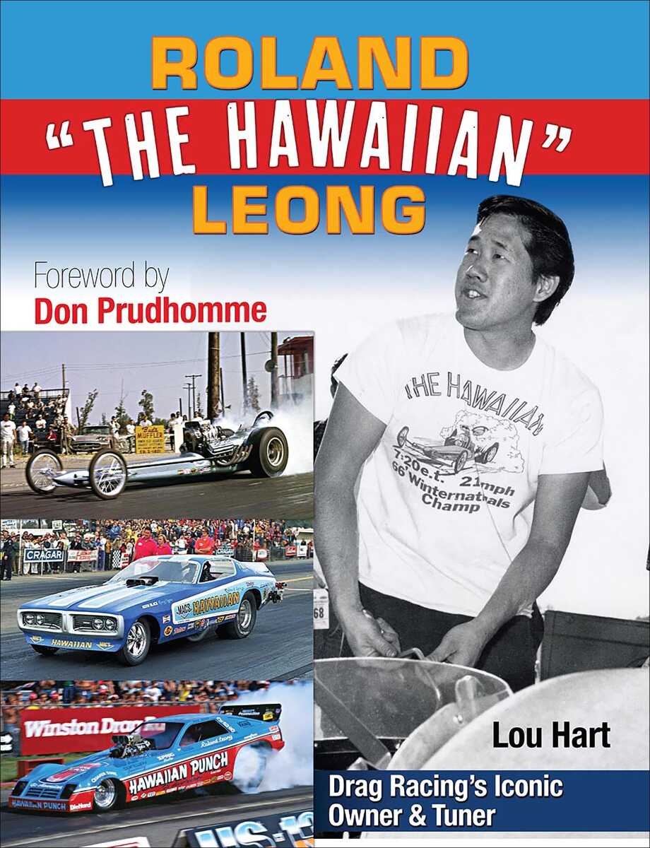 Roland Leong The Hawaiian: Drag Racing's Iconic Owner and Tuner