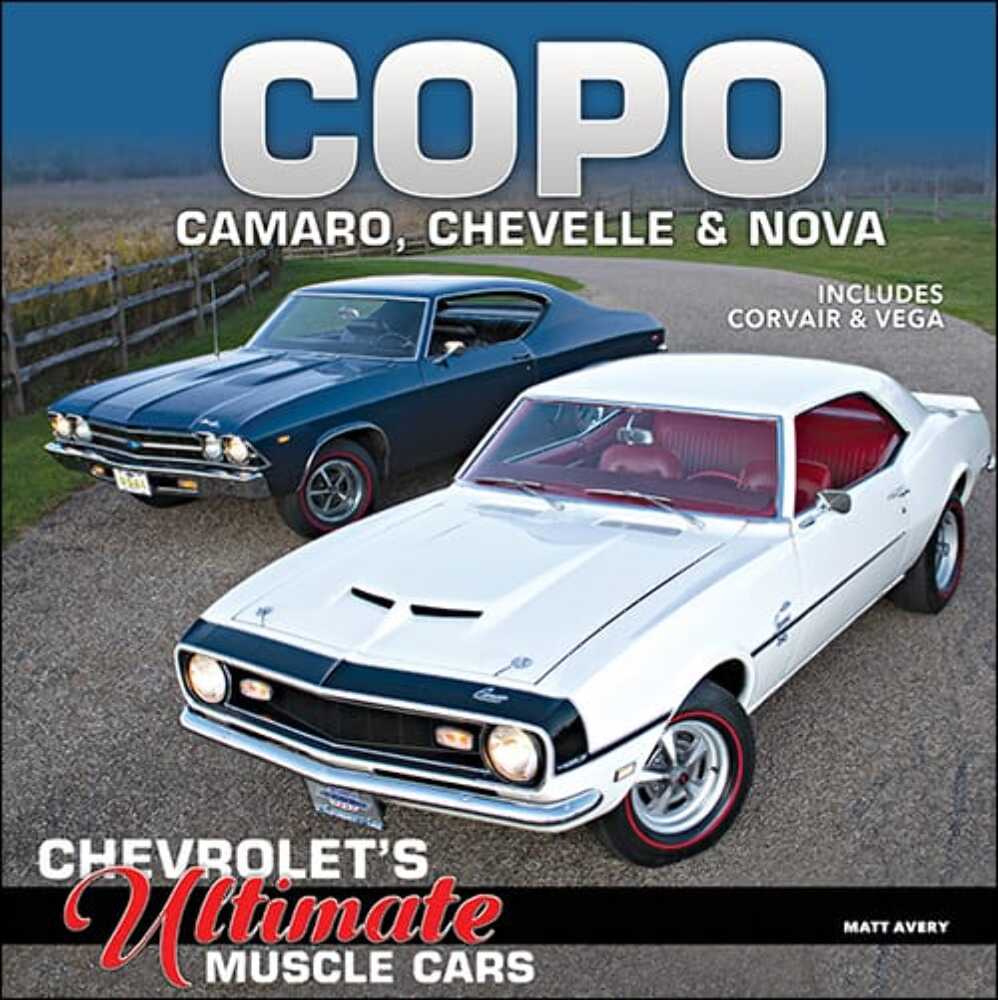 COPO Camaro, Chevelle and Nova: Chevrolet's Ultimate Muscle Cars