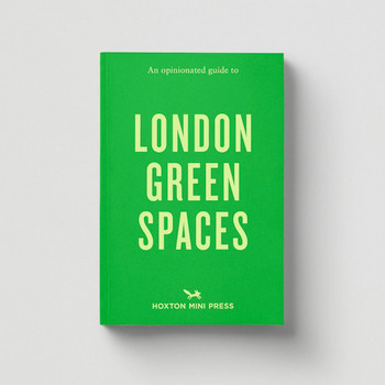An Opinionated Guide to London Green Spaces (cover) by Hoxton Mini Press at Of Cabbages and Kings