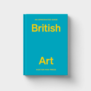 Opinionated Guide To British Art (cover) by Hoxton Mini Press at Of Cabbages and Kings