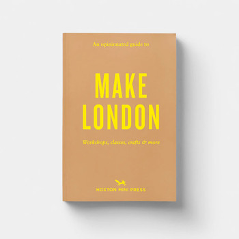 An Opinionated Guide to Make London (cover) by Hoxton Mini Press at Of Cabbages and Kings