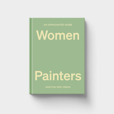 Opinionated Guide To Women Painters (cover) by Hoxton Mini Press at Of Cabbages and Kings