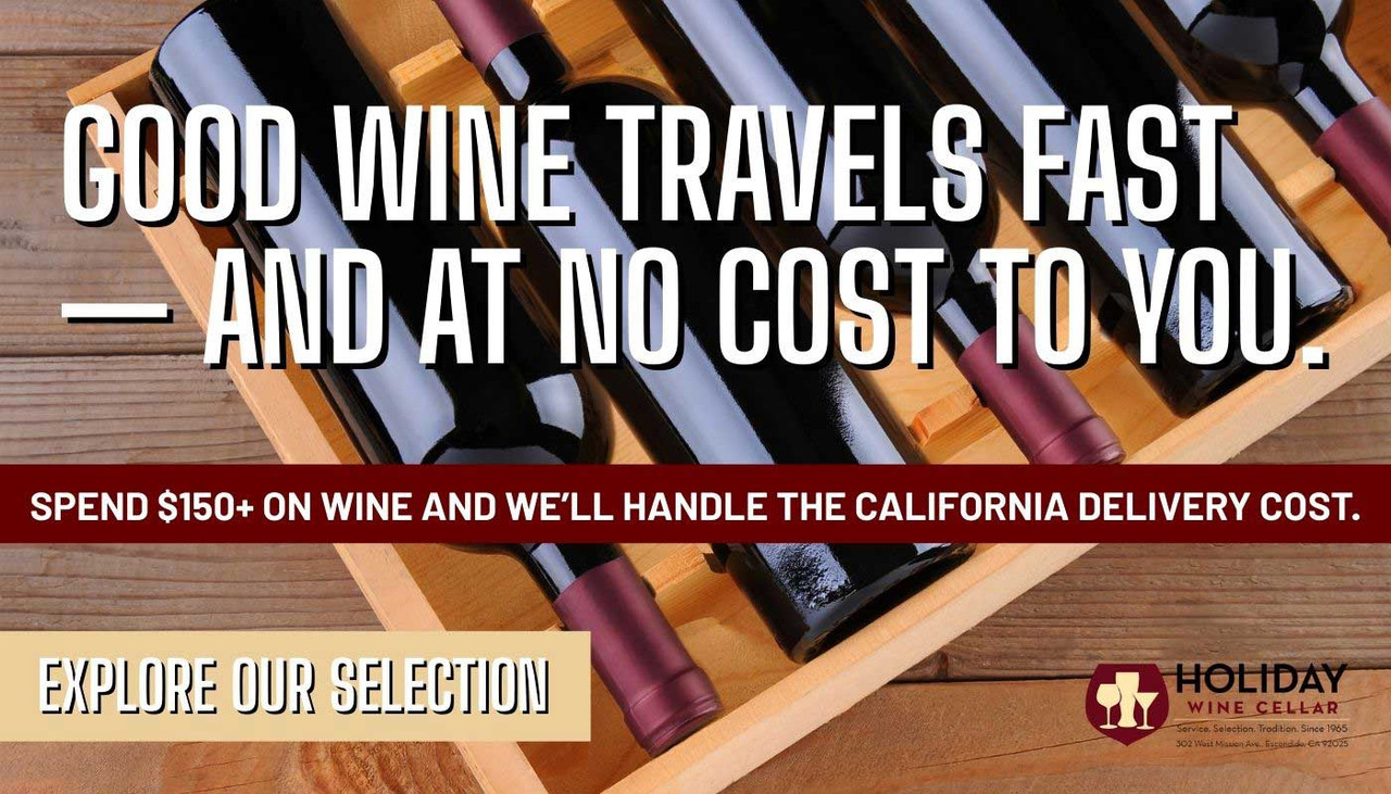Spend $150+ on wine and we’ll handle the California delivery cost.