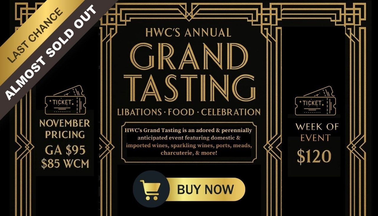 LAST CALL! Almost SOLD OUT - grab your tickets now for Our biggest event of the year: HWC’s Annual Grand Tasting – Saturday, Dec 6 | 3–6PM