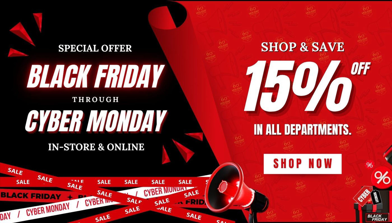 Save 15% OFF in ALL DEPARTMENTS on Black Friday through Cyber Monday In-Store & Online!