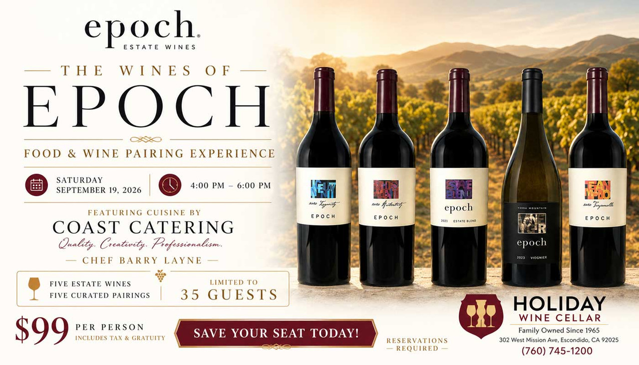 The Wines of Epoch Food & Wine Pairing Experience at Holiday Wine Cellar on September 19, 2026. Five Epoch Estate Wines, five chef-curated pairings, limited to 35 guests, $99 per person including tax and gratuity.