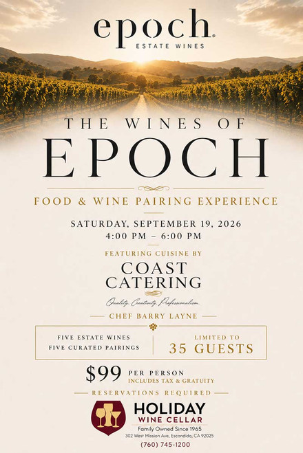 The Wines of Epoch Food & Wine Pairing Experience at Holiday Wine Cellar on September 19, 2026. Five Epoch Estate Wines, five chef-curated pairings, limited to 35 guests, $99 per person including tax and gratuity.