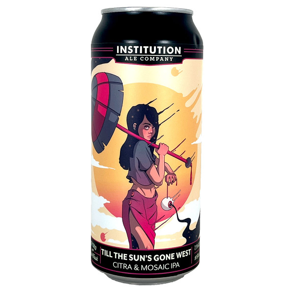 Institution Till The Sun's Gone West Citra & Mosaic IPA Can