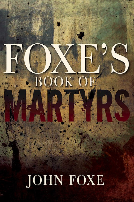 Foxe's Book of Martyrs - The KJV Store