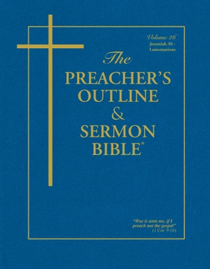KJV Preacher's Outline & Sermon Bible - Jeremiah 2 : Chapters 30-52 and Lamentations