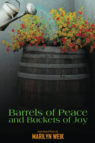 Barrels of Peace and Buckets of Joy