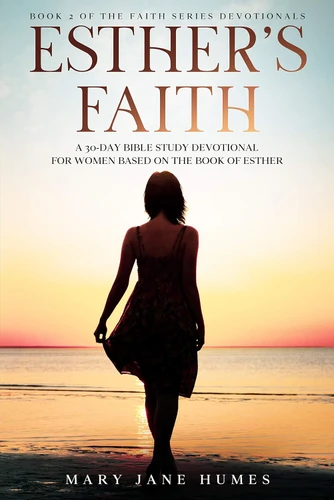 Esther's Faith: A 30-Day Bible Study Devotional for Women
