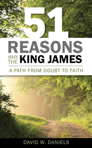 51 Reasons Why the King James A Path from Doubt to Faith The