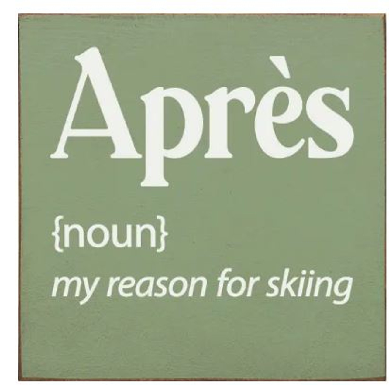 Apres [Noun] My Reason For Skiing Sign Ski Haus Patio Place
