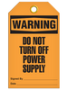 Warning Do Not Turn Off Power Supply Tag  PKG/25