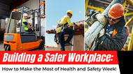 Health and Safety Week in the Workplace: Why It Matters More Than Ever May 5th to 10th Health and Safety Week in the Workplace: Why It Matters More Than Ever May 5th to 10th