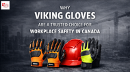 Why Viking Gloves Are a Trusted Choice for Workplace Safety in Canada