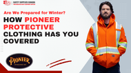Are We Prepared for Winter? How Pioneer Protective Clothing Has You Covered