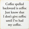 Coffee spelled backward is eeffoc...