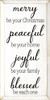 Merry be your Christmas, peaceful be your home, joyful be your family, blessed be each one. | Sawdust City Wood Signs - Old Cottage White & Black