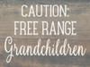 Caution: Free Range Grandchildren | Funny Wholesale Signs | Sawdust City Wood Signs