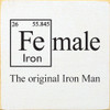 Fe-male: The original Iron Man | Wood Wholesale Signs | Sawdust City Wood Signs