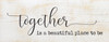 Together Is A Beautiful Place | Friends and Family Sign | Sawdust City Wholesale Signs