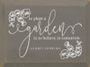 To Plant A Garden Is To Believe In Tomorrow - Audrey Hepburn | Wood Sign With Quote | Sawdust City Wholesale Signs