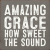 Amazing Grace How Sweet The Sound (Sandy Bold)| Wood  Sign With Songs | Sawdust City Wholesale Signs