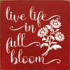 Live Life In Full Bloom |Inspirational Wood  Sign| Sawdust City Wholesale Signs