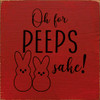 Oh For Peeps Sake!|Funny Easter Wood  Sign| Sawdust City Wholesale Signs
