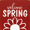 Welcome Spring (Flower)|Wooden Spring  Sign| Sawdust City Wholesale Signs