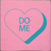 Do Me (Candy Heart)|Valentine Wood  Sign| Sawdust City Wholesale Signs