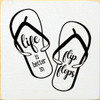 Life Is Better In Flip Flops |Summer Wood  Sign| Sawdust City Wholesale Signs