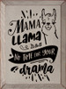 Mama llama has no time for your drama (llama face)