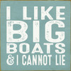 I like big boats & I cannot lie| Funny Wood Sign | Sawdust City Wood Signs Wholesale