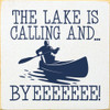 The lake is calling and... BYEEEEEEE!|Wooden Lakeside  Signs | Sawdust City Wood Signs Wholesale