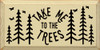 Take Me To The Trees |Up North Wooden Signs | Sawdust City Wood Signs Wholesale