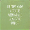 The First 5 Days After The Weekend Are Always The Hardest. |Funny Wood Signs | Sawdust City Wood Signs Wholesale