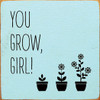 You Grow, Girl! (Flower pots)