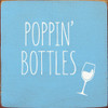 Poppin' Bottles |Wooden Wine Signs | Sawdust City Wood Signs Wholesale