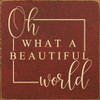 Oh What A Beautiful World | Inspirational Wooden Signs | Sawdust City Wood Signs Wholesale