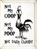 Not My Coop, Not My Poop, Not Today Clucker |Farm Wood Signs | Sawdust City Wood Signs Wholesale