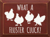 What A Fluster Cluck! | Funny Chicken Wood Signs | Sawdust City Wood Signs Wholesale
