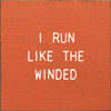 I Run Like The Winded | Funny Wood Signs | Sawdust City Wood Signs Wholesale