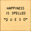 Happiness Is Spelled " Q U E S O" | Funny  Wooden Signs | Sawdust City Wood Signs Wholesale